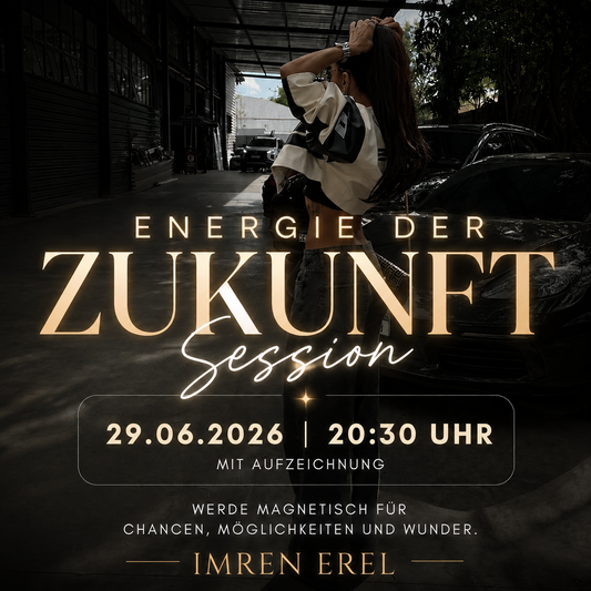 Energie der Zukuft Session - Werde magnetisch für Chancen, Möglichkeiten und Wunder - Imren Erel