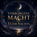 Die verborgene Macht der 3 Uhr nachts - Manifestiere Meisterhaft 29.07. um 20:30 mit Aufzeichnung