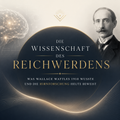 Die Wissenschaft des Reichwerdens – was Wallace Wattles 1910 wusste und die Hirnforschung heute beweist 27.09./20:30Uhr