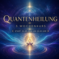 Quantenheilung 5 Wochen Kurs Start: 23.09. um 20:30Uhr inkl Zertifikat (5 Plätze frei)